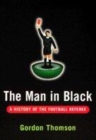 Image for The man in black  : a history of the football referee