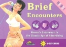 Image for Brief Encounters - &quot;Hers&quot; : Women&#39;s Underwear in the Classic Age of Advertising