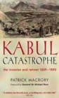 Image for Kabul catastrophe  : the invasion and retreat, 1839-1842