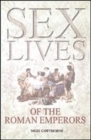 Image for Sex Lives of the Roman Emperors