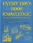 Image for Every boy&#39;s book of knowledge  : a giant compendium of yesteryear&#39;s facts