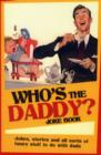 Image for Who&#39;s the daddy? joke book