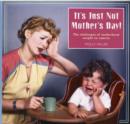 Image for It&#39;s Just Not Mother&#39;s Day