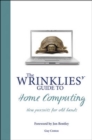 Image for The wrinklies&#39; guide to home computing  : new pursuits for old hands