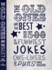 Image for Old ones are the best joke book  : over 500 of the funniest jokes, one-liners and puns