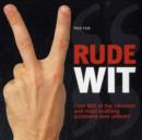 Image for Rude wit  : over 800 of the cleverest and most scathing putdowns ever uttered
