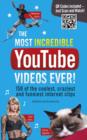 Image for The most incredible YouTube videos ever!  : over 150 of the coolest, craziest &amp; funniest internet clips