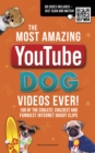 Image for The greatest YouTube dog videos ever!  : 120 of the coolest, craziest and funniest doggy clips