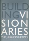 Image for Building Visionaries : The Unsung Heroes