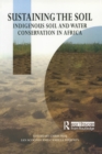 Image for Sustaining the soil  : indigenous soil and water conservation in Africa