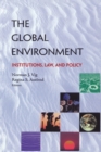 Image for The global environment  : institutions, law and policy