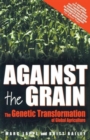 Image for Against the grain  : the genetic transformation of global agriculture