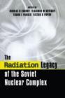 Image for The radiation legacy of the soviet nuclear complex  : an analytical overview