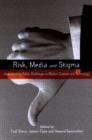 Image for Risk, media and stigma  : understanding public challenges to modern science and technology