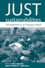 Image for Just sustainabilities  : development in an unequal world