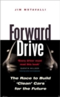 Image for Forward drive  : the race to build &#39;clean&#39; cars for the future