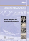 Image for Breaking new ground  : mining, minerals and sustaintainable development