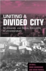 Image for Uniting a divided city  : governance and social exclusion in Johannesburg