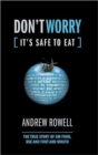 Image for Don&#39;t worry, it&#39;s safe to eat  : the true story of GM food, BSE &amp; foot and mouth