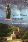 Image for Sacred Places and Pilgrimages : In the Archdiocese of Dublin