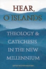Image for Hear O Islands : Theology and Catechesis in the New Millennium