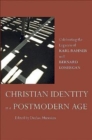 Image for Christian Identity in a Postmodern Age : Celebrating the Legacies of Karl Rahner and Bernard Lonergan