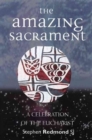 Image for The Amazing Sacrament : A Celebration of the Eucharist