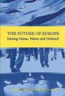 Image for The Future of Europe : Uniting Vision, Values and Citizens?
