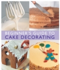 Image for Beginner&#39;s guide to cake decorating