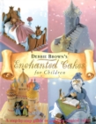 Image for Debbie Brown's enchanted cakes for children