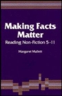 Image for Making Facts Matter : Reading Non-Fiction 5-11