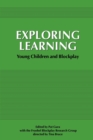 Image for Exploring Learning : Young Children and Blockplay