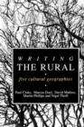 Image for Writing the Rural : Five Cultural Geographies