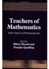 Image for Teachers of Mathematics : Some Aspects of Professional Life