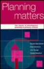 Image for Planning Matters : The Impact of Development Planning in Primary Schools