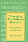Image for Managing Professional Teachers : Middle Management in Primary and Secondary Schools
