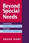 Image for Beyond special needs  : enhancing children&#39;s learning through innovative thinking