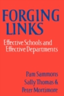 Image for Forging links  : effective schools and effective departments