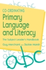 Image for Co-ordinating primary language and literacy  : the subject leader&#39;s handbook