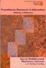 Image for Practitioner research in education  : making a difference