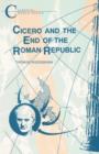 Image for Cicero and the End of the Roman Republic