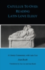 Image for Catullus to Ovid  : reading Latin love elegy