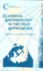 Image for Classical archaeology in the field  : approaches