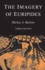 Image for The imagery of Euripides  : a study in the dramatic use of pictorial language
