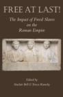 Image for Free at last!  : the impact of freed slaves on the Roman Empire
