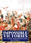 Image for Impossible victories  : ten unlikely battlefield successes