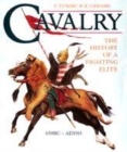 Image for Cavalry  : the history of a fighting elite, 650BC-AD1914