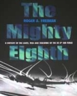 Image for The Mighty Eighth  : a history of the units, men and machines of the US 8th Air Force