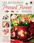 Image for The microwave pressed flower manual