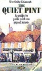 Image for The quiet pint  : a guide to pubs with no piped music
